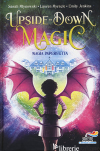 MAGIA IMPERFETTA. UPSIDE DOWN MAGIC. VOL. 1 - MLYNOWSKI SARAH; MYRACLE LAUREN; JENKINS EMILY