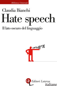 HATE SPEECH. IL LATO OSCURO DEL LINGUAGGIO - BIANCHI CLAUDIA