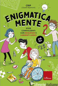 ENIGMATICA-MENTE. SFIDE COINVOLGENTI CON LA MATEMATICA E LA LOGICA. VOL. 2 - CRIP