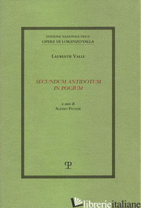 SECUNDUM ANTIDOTUM IN POGIUM - VALLA LORENZO; PATANE' A. (CUR.)