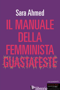 MANUALE DELLA FEMMINISTA GUASTAFESTE (IL) - AHMED SARA