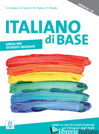 ITALIANO DI BASE A2+/B1. CON CD-AUDIO - PERRELLA PAOLA; CANTATORI ANNA; NOTARO PIER CESARE; FRASCOLI DANIELA
