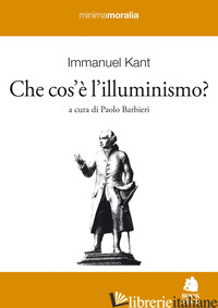 CHE COS'E' L'ILLUMINISMO? TESTO TEDESCO A FRONTE - KANT IMMANUEL; BARBIERI P. (CUR.)