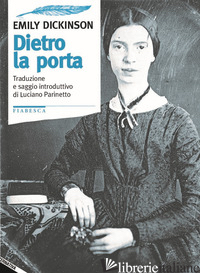 DIETRO LA PORTA - DICKINSON EMILY; PARINETTO L. (CUR.)