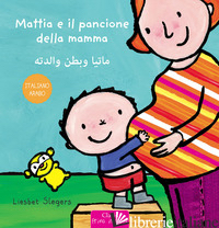 MATTIA E IL PANCIONE DELLA MAMMA. EDIZ. ITALIANA E ARABA - SLEGERS LIESBET