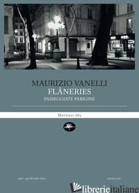 FLANERIES. PASSEGGIATE PARIGINE - VANELLI MAURIZIO
