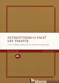 PATRIOTTISMO O PACE? - TOLSTOJ LEV; NEGLIA V. (CUR.)