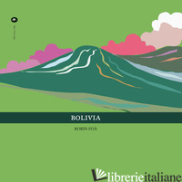 BOLIVIA. EDIZ. ITALIANA E INGLESE - FOA' ROBIN