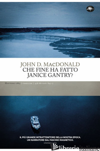 CHE FINE HA FATTO JANICE GANTRY? - MACDONALD JOHN D.