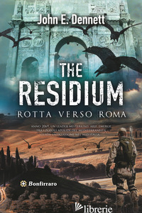 RESIDIUM. ROTTA VERSO ROMA (THE) - DENNETT JOHN E.
