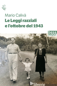 LEGGI RAZZIALI E L'OTTOBRE DEL 1943 (LE) - CALIVA' MARIO