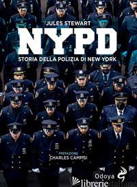 NYPD. STORIA DELLA POLIZIA DI NEW YORK - STEWART JULES
