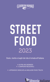 STREET FOOD 2023. IL CIBO DI STRADA MANGIATO E NARRATO - AA.VV.