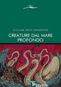 CREATURE DAL MARE PROFONDO - HODGSON WILLIAM HOPE; QUADRAROLI A. (CUR.)