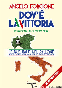 DOV'E' LA VITTORIA. LE DUE ITALIE NEL PALLONE. ASPETTI SPORTIVI DELLA MALAUNITA' - FORGIONE ANGELO