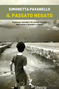 PASSATO NEGATO (IL) - PAVANELLO SIMONETTA