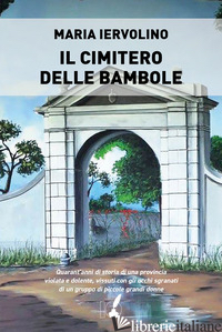 CIMITERO DELLE BAMBOLE (IL) - IERVOLINO MARIA