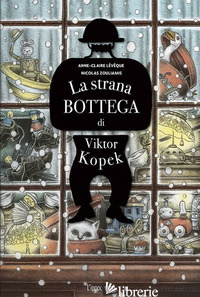 STRANA BOTTEGA DI VIKTOR KOPEK (LA) - LEVEQUE ANNE-CLAIRE; ZOULIAMIS NICOLAS