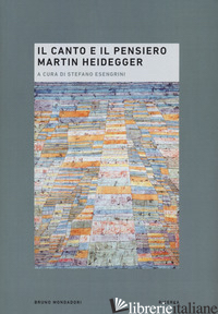 CANTO E IL PENSIERO. MARTIN HEIDEGGER (IL) - ESENGRINI S. (CUR.)