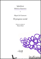 PROGRESO SOCIAL (EL) - UNAMUNO MIGUEL DE; ROSSI M. (CUR.)