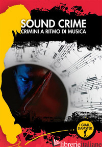 SOUND CRIME. CRIMINI A RITMO DI MUSICA - PERLINI PAOLO