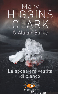 SPOSA ERA VESTITA DI BIANCO (LA) - HIGGINS CLARK MARY; BURKE ALAFAIR