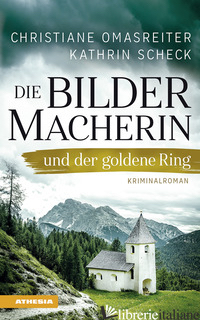 BILDERMACHERIN UND DER GOLDENE RING (DIE) - OMASREITER CHRISTIANE; SCHECK KATHRIN