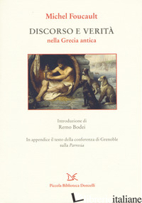 DISCORSO E VERITA' NELLA GRECIA ANTICA - FOUCAULT MICHEL; GALEOTTI A. (CUR.); PEARSON J. (CUR.)