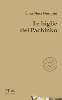 BIGLIE DEL PACHINKO (LE) - DUSAPIN ELISA SHUA