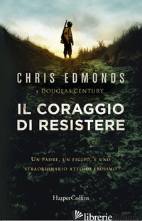 CORAGGIO DI RESISTERE (IL) - EDMONDS CHRIS