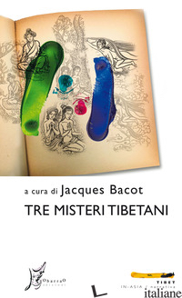 TRE MISTERI TIBETANI - BACOT J. (CUR.)