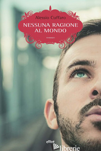NESSUNA RAGIONE AL MONDO - CUFFARO ALESSIO