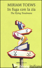 IN FUGA CON LA ZIA. THE FLYING TROUTMANS - TOEWS MIRIAM