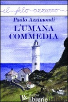 UMANA COMMEDIA (L') - AZZIMONDI PAOLO
