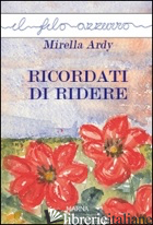 RICORDATI DI RIDERE - ARDY MIRELLA