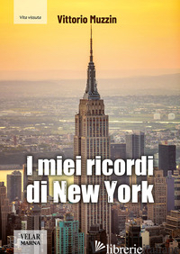 MIEI RICORDI DI NEW YORK (I) - MUZZIN VITTORIO