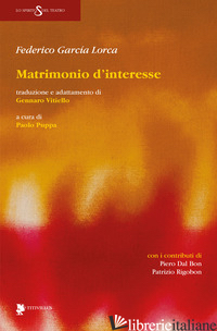 MATRIMONIO D'INTERESSE - GARCIA LORCA FEDERICO; PUPPA P. (CUR.)