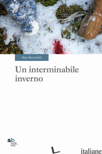 INTERMINABILE INVERNO (UN) - BOSCHETTI ALEX