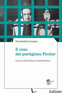 CASO DEL PARTIGIANO PIRCHER (IL) - LAZAGNA GIAMBATTISTA; ROMEO C. (CUR.); STEURER L. (CUR.)