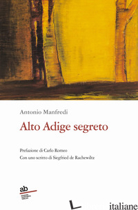 ALTO ADIGE SEGRETO - MANFREDI ANTONIO