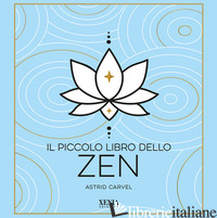 PICCOLO LIBRO DELLO ZEN (IL) - CARVEL ASTRID; POLLI I. (CUR.)