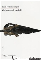 ODISSEO E I MAIALI - FEUCHTWANGER LION