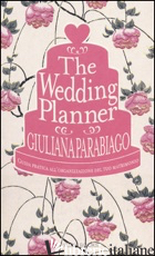 WEDDING PLANNER. GUIDA PRATICA ALL'ORGANIZZAZIONE DEL TUO MATRIMONIO (THE) - PARABIAGO GIULIANA
