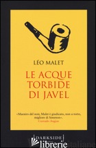 ACQUE TORBIDE DI JAVEL (LE) - MALET LEO