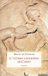 ULTIMA LEGGENDA DI CAINO (L') - UNAMUNO MIGUEL DE