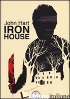 IRON HOUSE - HART JOHN