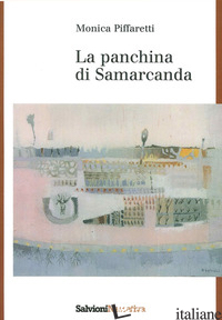 PANCHINA DI SAMARCANDA (LA) - PIFFARETTI MONICA