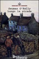 LUNGO LE STRADE - O'KELLY SEUMAS