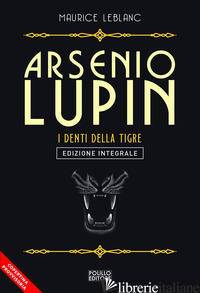 ARSENIO LUPIN. I DENTI DELLA TIGRE. VOL. 12 - LEBLANC MAURICE