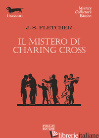 MISTERO DI CHARING CROSS (IL) - FLETCHER JOSEPH SMITH